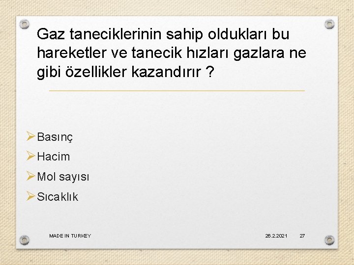 Gaz taneciklerinin sahip oldukları bu hareketler ve tanecik hızları gazlara ne gibi özellikler kazandırır