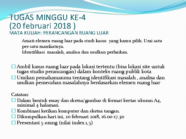 TUGAS MINGGU KE-4 (20 februari 2018 ) MATA KULIAH: PERANCANGAN RUANG LUAR Amati elemen