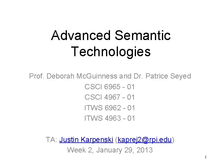 Advanced Semantic Technologies Prof. Deborah Mc. Guinness and Dr. Patrice Seyed CSCI 6965 -