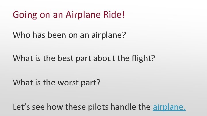 Going on an Airplane Ride! Who has been on an airplane? What is the