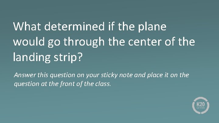 What determined if the plane would go through the center of the landing strip?