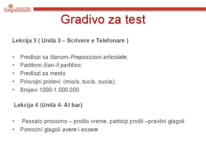 Gradivo za test Lekcija 3 ( Unità 3 – Scrivere e Telefonare ) • Gradivo za test Lekcija 3 ( Unità 3 – Scrivere e Telefonare ) •