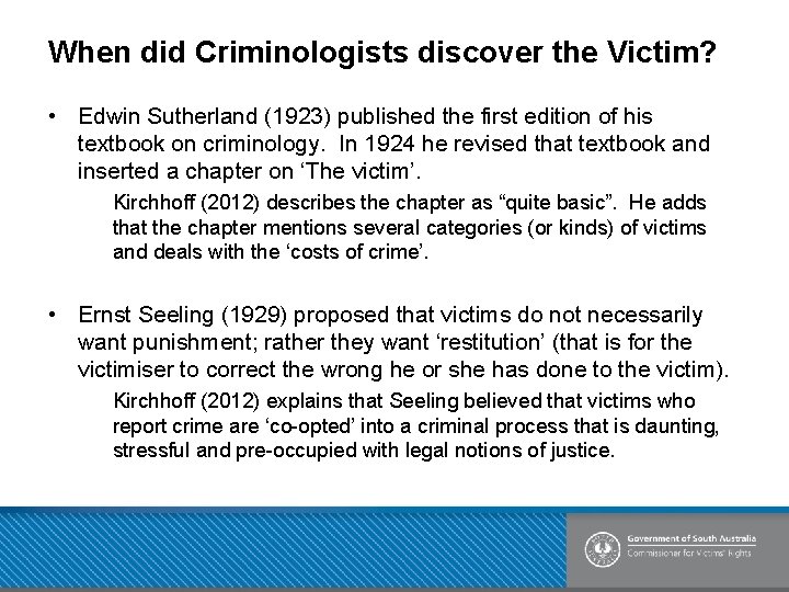 When did Criminologists discover the Victim? • Edwin Sutherland (1923) published the first edition