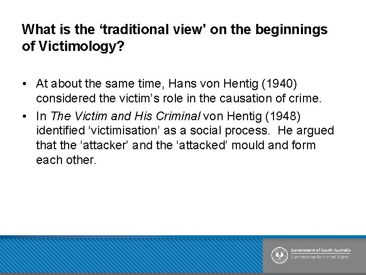 What is the ‘traditional view’ on the beginnings of Victimology? • At about the