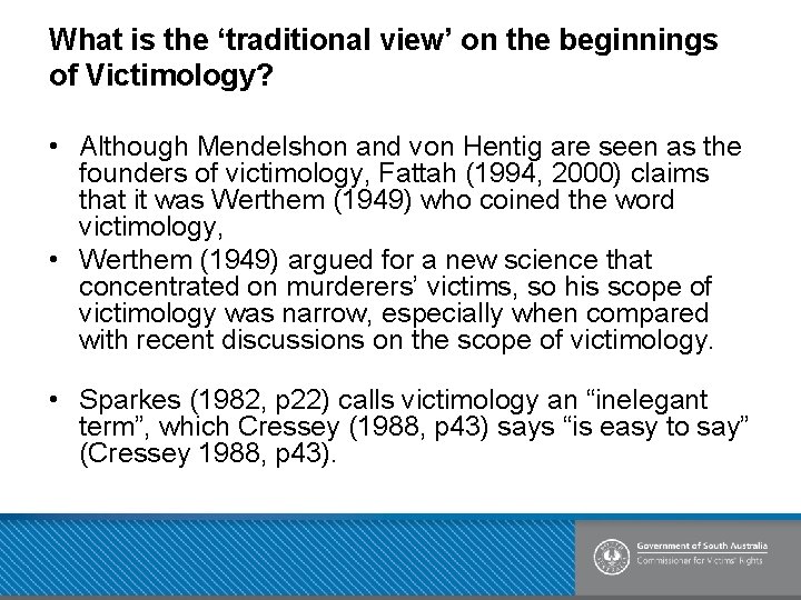 What is the ‘traditional view’ on the beginnings of Victimology? • Although Mendelshon and