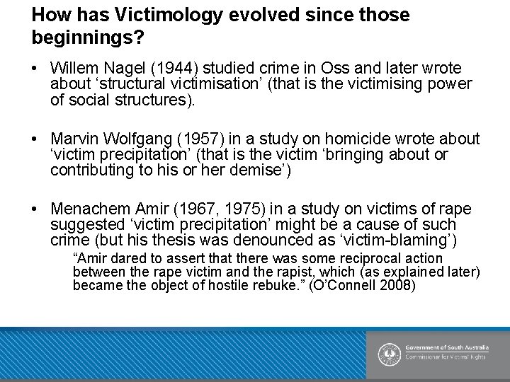 How has Victimology evolved since those beginnings? • Willem Nagel (1944) studied crime in