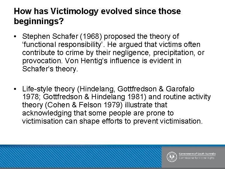 How has Victimology evolved since those beginnings? • Stephen Schafer (1968) proposed theory of