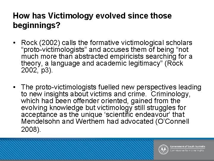 How has Victimology evolved since those beginnings? • Rock (2002) calls the formative victimological