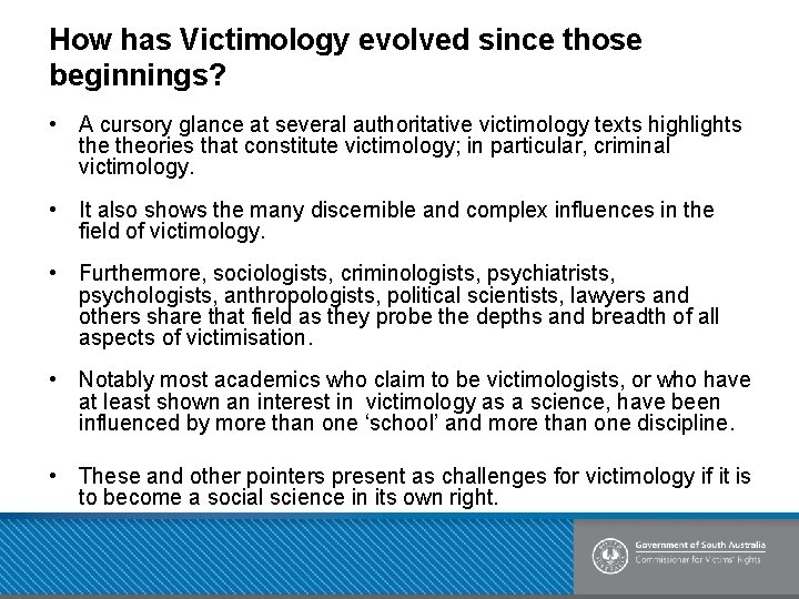 How has Victimology evolved since those beginnings? • A cursory glance at several authoritative