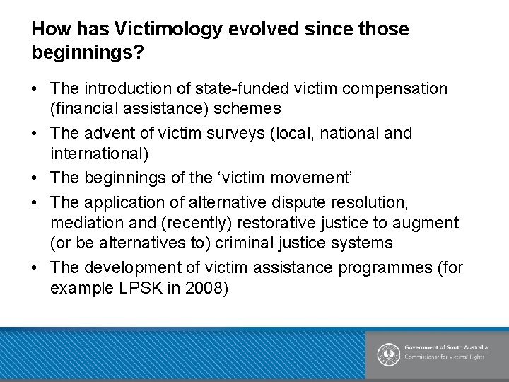 How has Victimology evolved since those beginnings? • The introduction of state-funded victim compensation