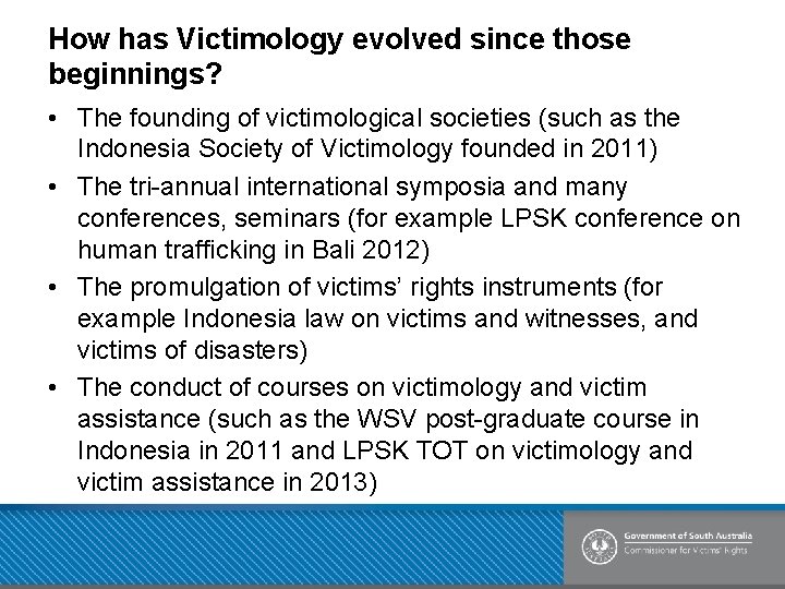 How has Victimology evolved since those beginnings? • The founding of victimological societies (such