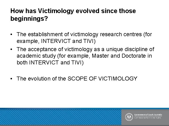 How has Victimology evolved since those beginnings? • The establishment of victimology research centres