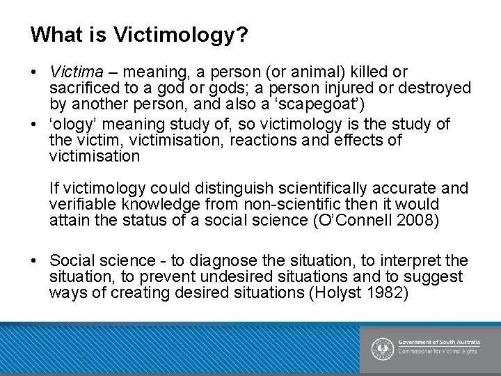 What is Victimology? • Victima – meaning, a person (or animal) killed or sacrificed