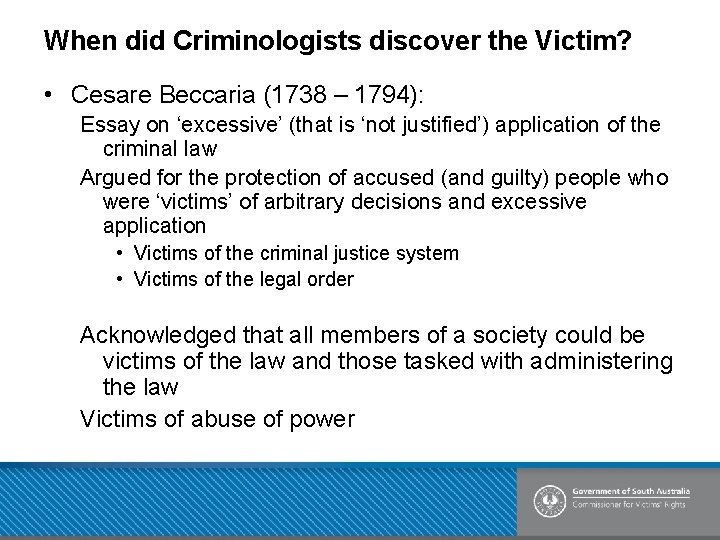 When did Criminologists discover the Victim? • Cesare Beccaria (1738 – 1794): Essay on