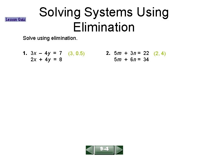 Solving Systems Using Elimination ALGEBRA 1 LESSON 9 -4 Solve using elimination. 1. 3