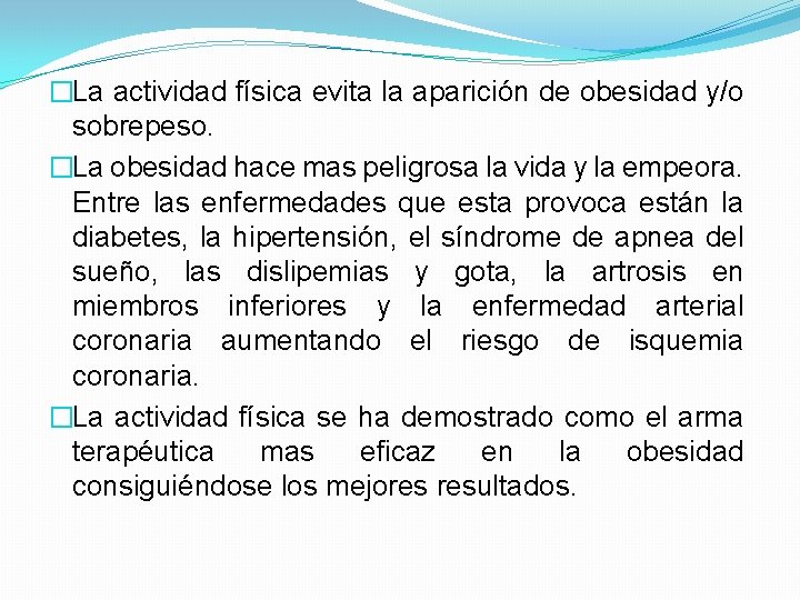 �La actividad física evita la aparición de obesidad y/o sobrepeso. �La obesidad hace mas