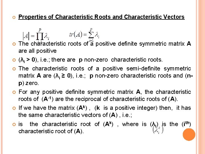  Properties of Characteristic Roots and Characteristic Vectors The characteristic roots of a positive