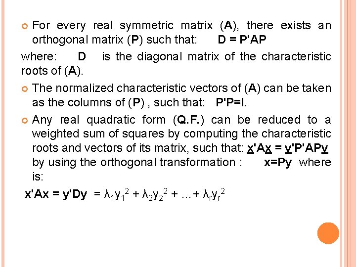 For every real symmetric matrix (A), there exists an orthogonal matrix (P) such that: