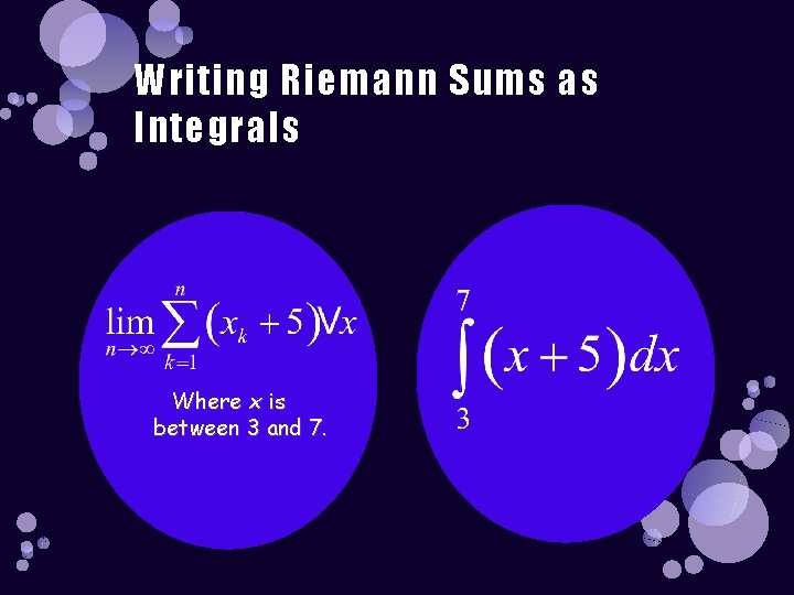 Writing Riemann Sums as Integrals Where x is between 3 and 7. 