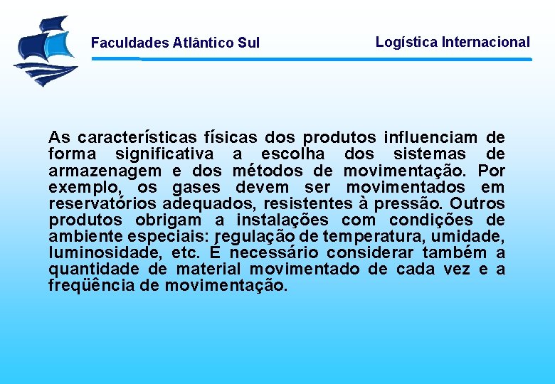 Faculdades Atlântico Sul Logística Internacional As características físicas dos produtos influenciam de forma significativa