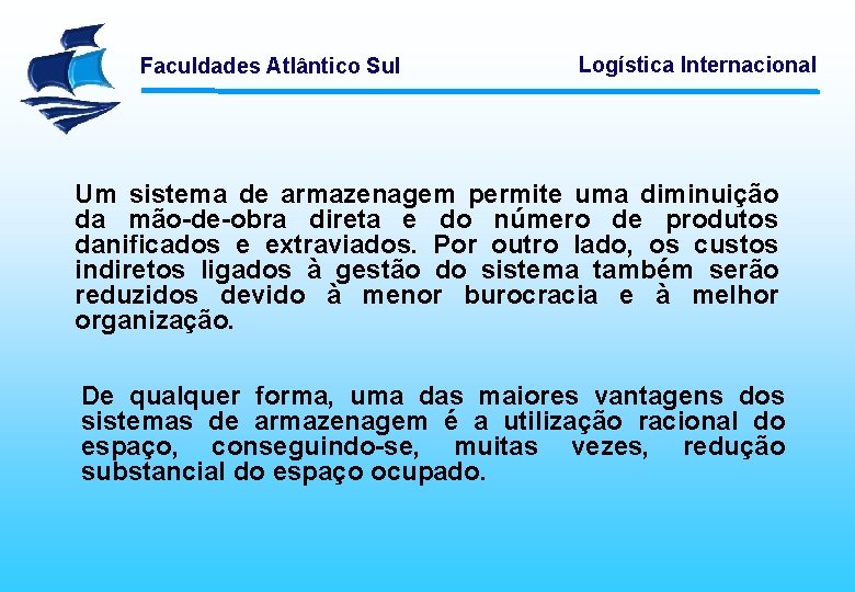 Faculdades Atlântico Sul Logística Internacional Um sistema de armazenagem permite uma diminuição da mão-de-obra