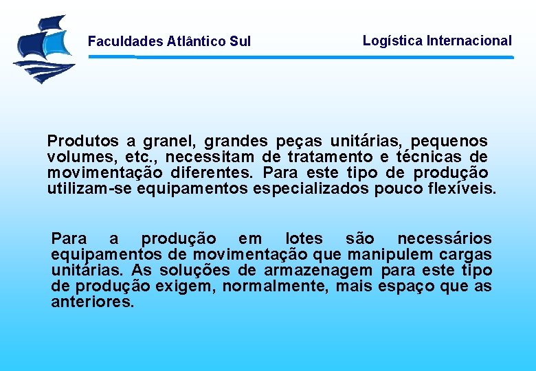 Faculdades Atlântico Sul Logística Internacional Produtos a granel, grandes peças unitárias, pequenos volumes, etc.