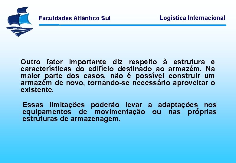 Faculdades Atlântico Sul Logística Internacional Outro fator importante diz respeito à estrutura e características