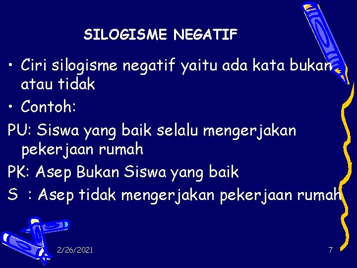 SILOGISME NEGATIF • Ciri silogisme negatif yaitu ada kata bukan atau tidak • Contoh: