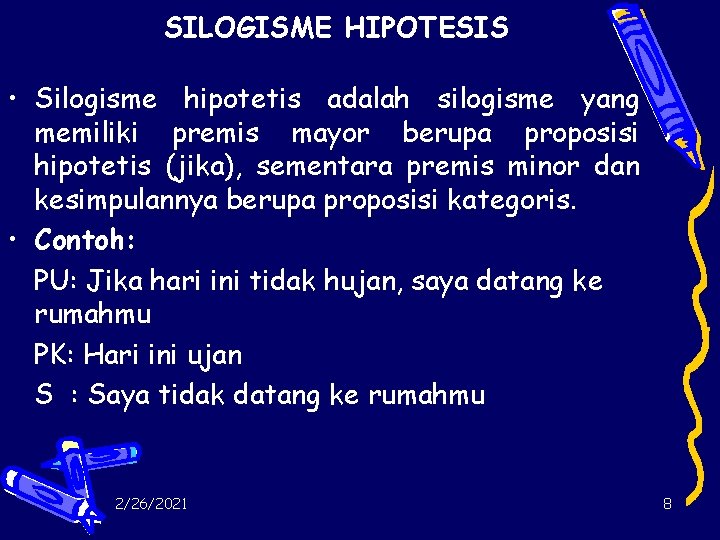 SILOGISME HIPOTESIS • Silogisme hipotetis adalah silogisme yang memiliki premis mayor berupa proposisi hipotetis