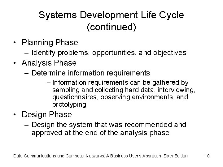 Systems Development Life Cycle (continued) • Planning Phase – Identify problems, opportunities, and objectives