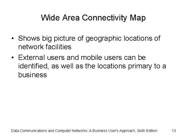 Wide Area Connectivity Map • Shows big picture of geographic locations of network facilities