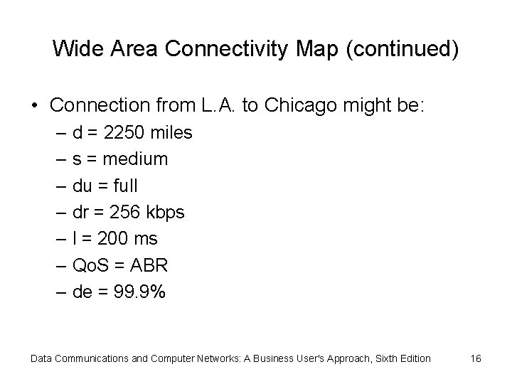 Wide Area Connectivity Map (continued) • Connection from L. A. to Chicago might be: