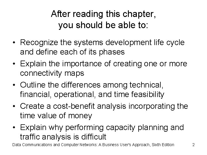 After reading this chapter, you should be able to: • Recognize the systems development