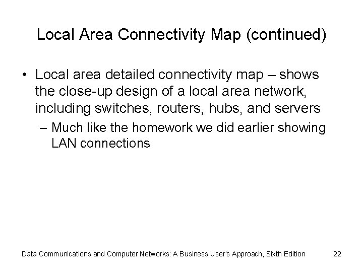 Local Area Connectivity Map (continued) • Local area detailed connectivity map – shows the