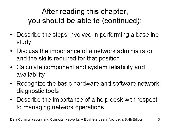 After reading this chapter, you should be able to (continued): • Describe the steps