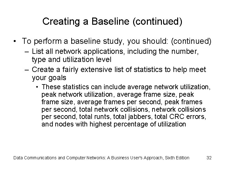 Creating a Baseline (continued) • To perform a baseline study, you should: (continued) –