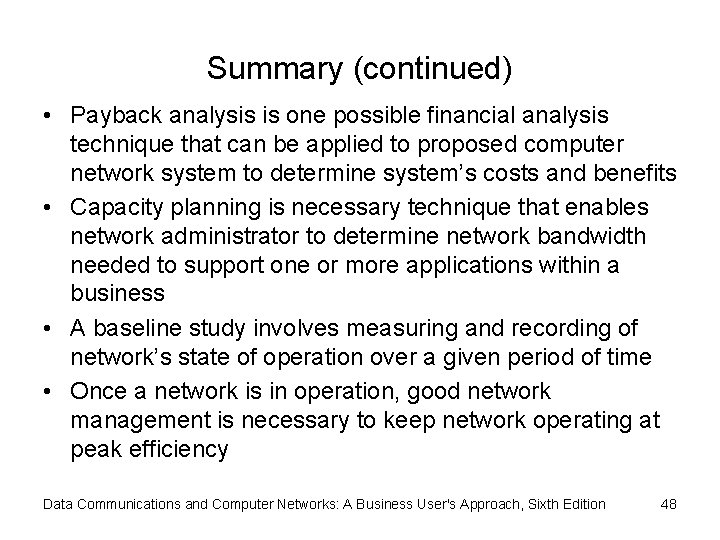 Summary (continued) • Payback analysis is one possible financial analysis technique that can be