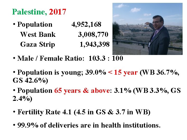 Palestine, 2017 • Population West Bank Gaza Strip 4, 952, 168 3, 008, 770