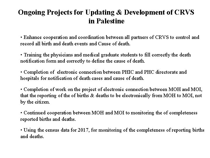 Ongoing Projects for Updating & Development of CRVS in Palestine • Enhance cooperation and