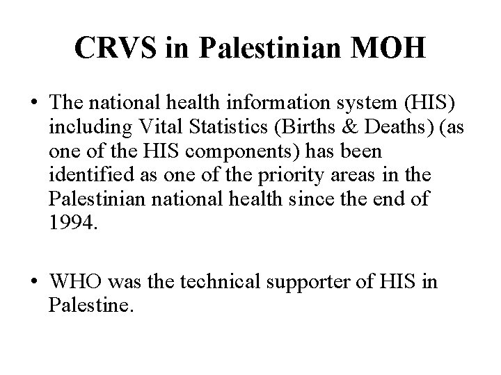 CRVS in Palestinian MOH • The national health information system (HIS) including Vital Statistics