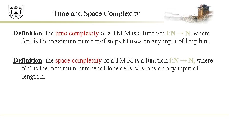 Time and Space Complexity Definition: the time complexity of a TM M is a