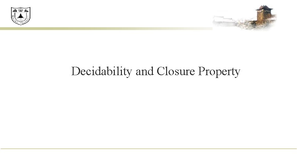 Decidability and Closure Property 