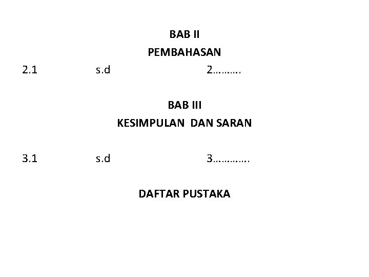 2. 1 s. d BAB II PEMBAHASAN 2………. BAB III KESIMPULAN DAN SARAN 3.