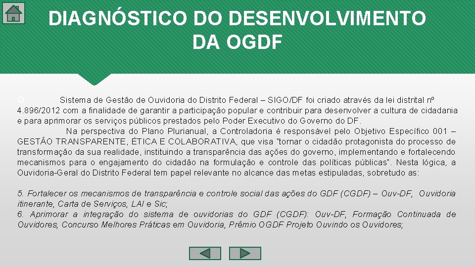 DIAGNÓSTICO DO DESENVOLVIMENTO DA OGDF O Sistema de Gestão de Ouvidoria do Distrito Federal