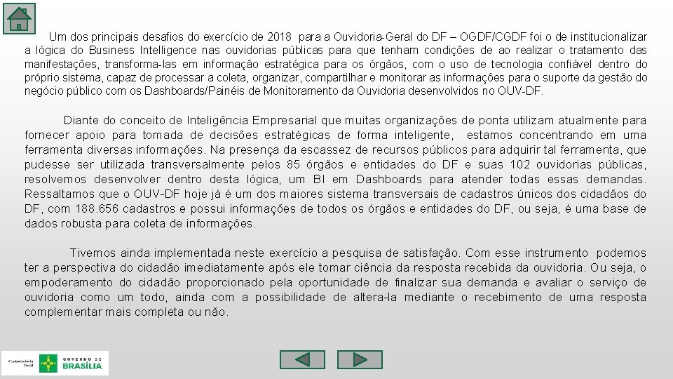  Um dos principais desafios do exercício de 2018 para a Ouvidoria-Geral do DF