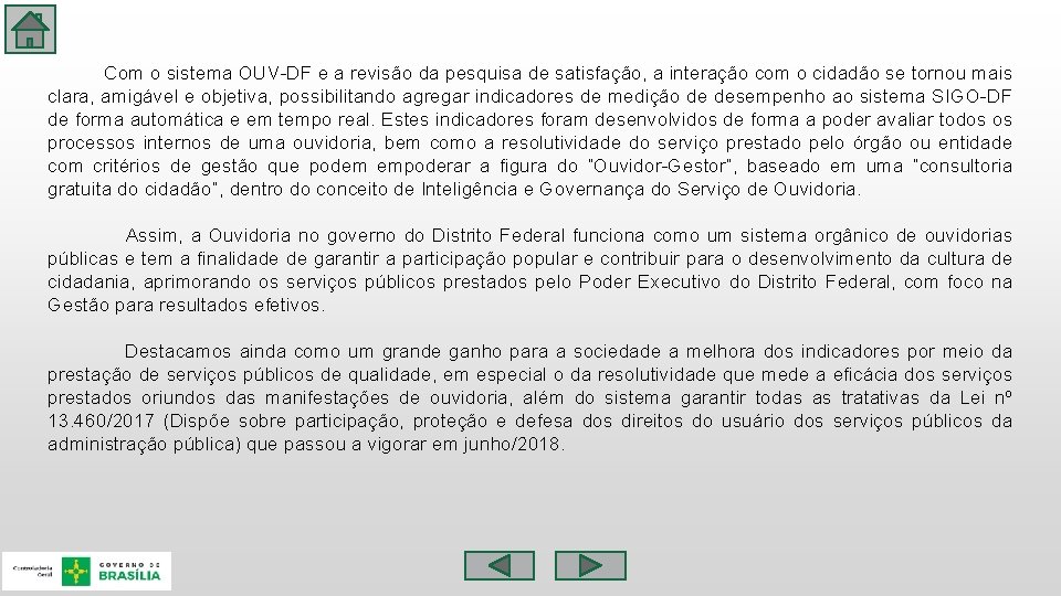  Com o sistema OUV-DF e a revisão da pesquisa de satisfação, a interação