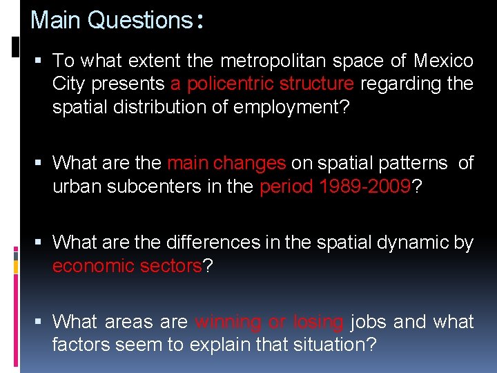 Main Questions: To what extent the metropolitan space of Mexico City presents a policentric