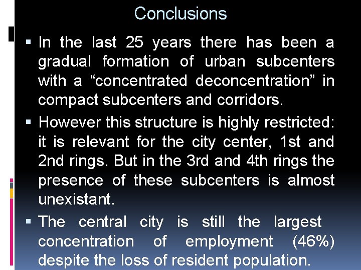 Conclusions In the last 25 years there has been a gradual formation of urban