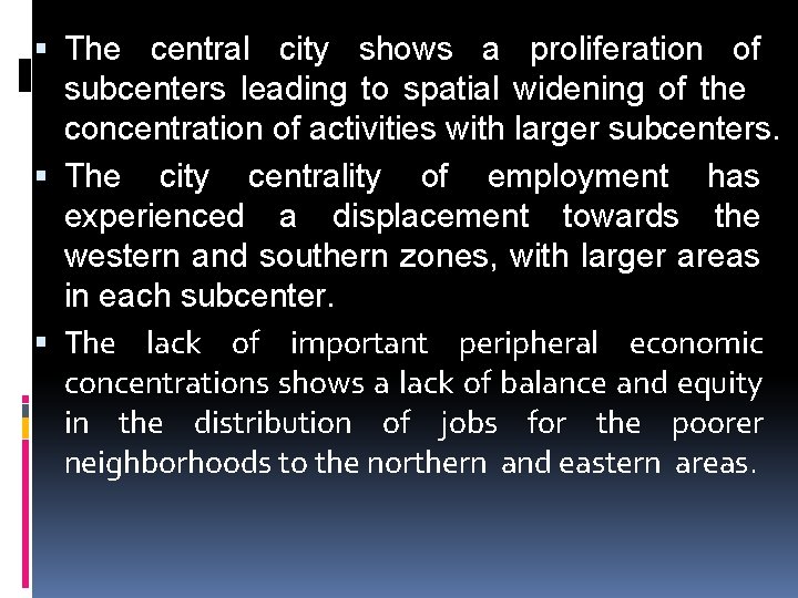  The central city shows a proliferation of subcenters leading to spatial widening of