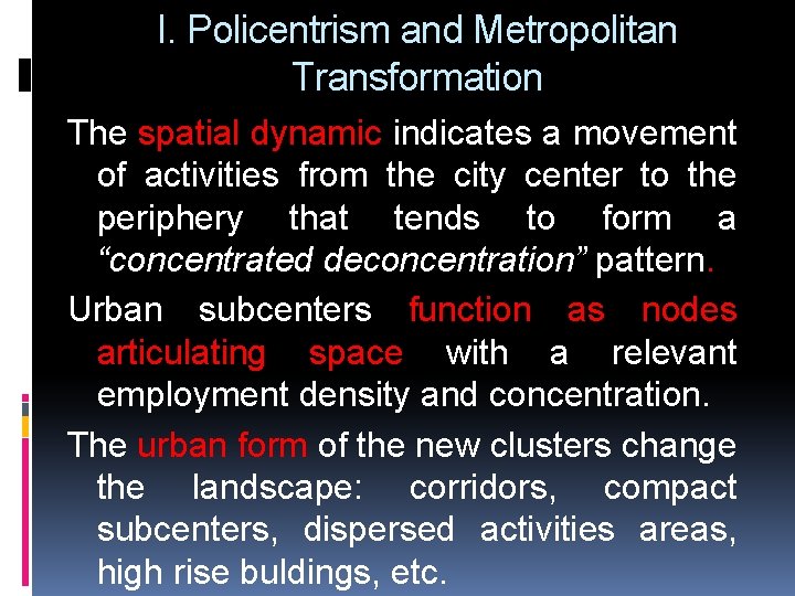 I. Policentrism and Metropolitan Transformation The spatial dynamic indicates a movement of activities from